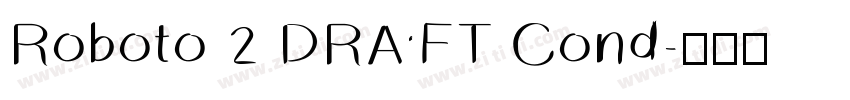 Roboto 2 DRAFT Cond字体转换